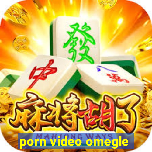 porn video omegle