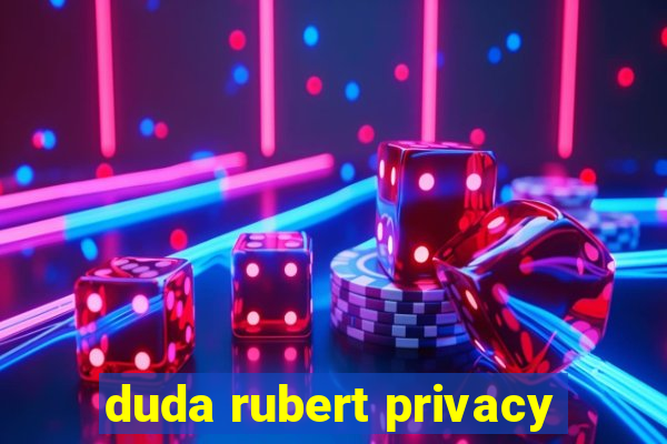 duda rubert privacy
