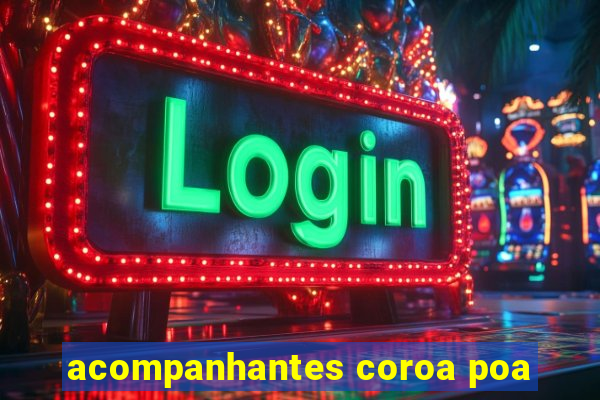acompanhantes coroa poa
