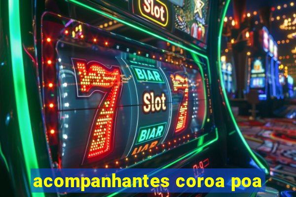 acompanhantes coroa poa
