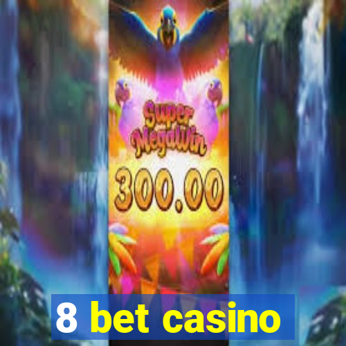 8 bet casino