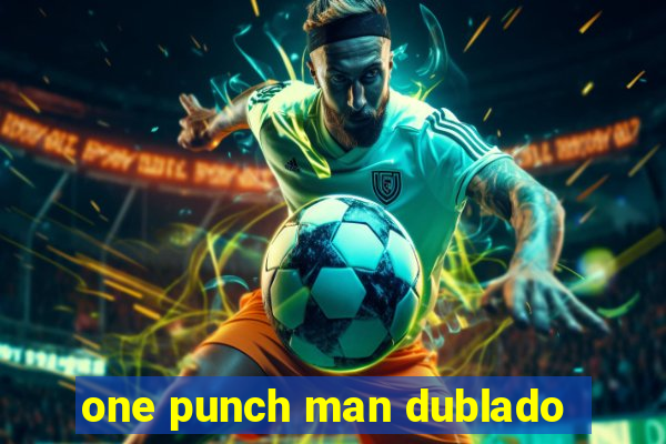 one punch man dublado