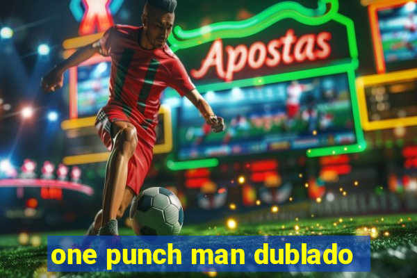 one punch man dublado