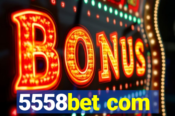 5558bet com