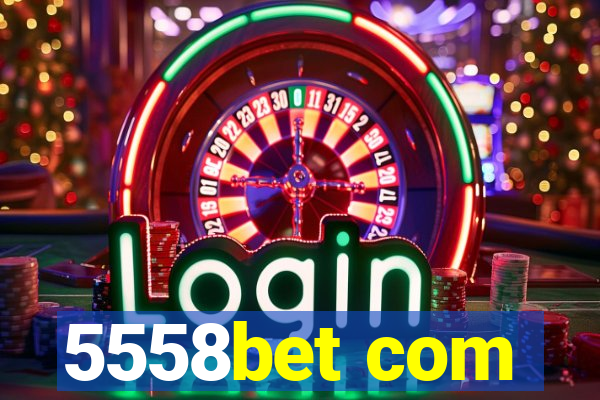 5558bet com