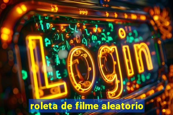 roleta de filme aleatorio
