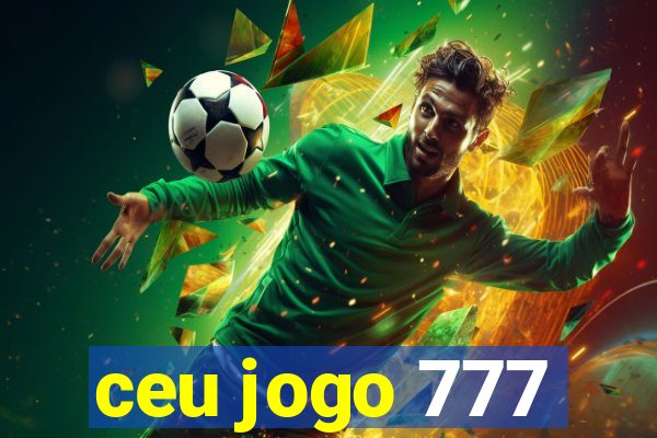 ceu jogo 777