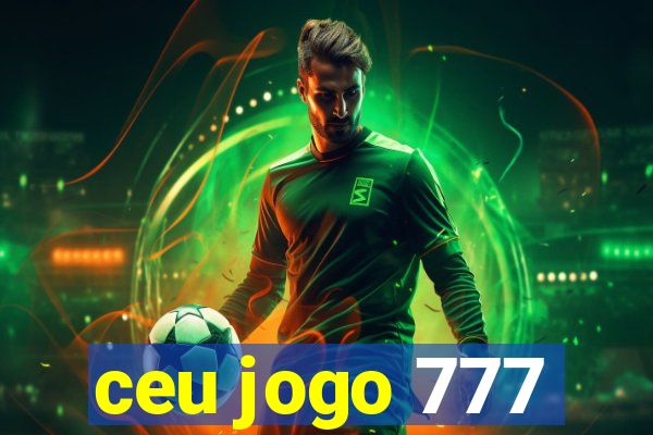 ceu jogo 777