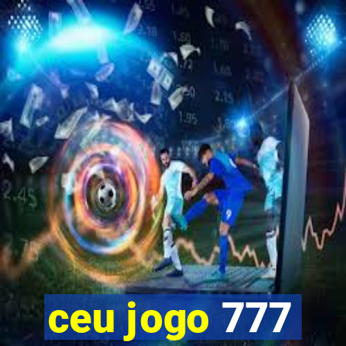 ceu jogo 777