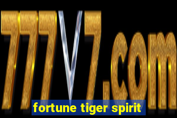 fortune tiger spirit