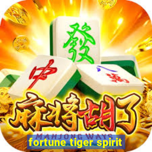 fortune tiger spirit