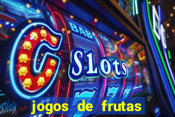 jogos de frutas para ganhar dinheiro