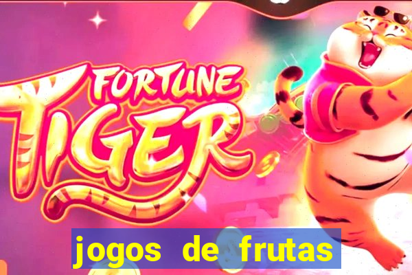jogos de frutas para ganhar dinheiro