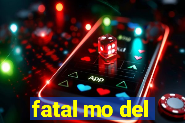 fatal mo del
