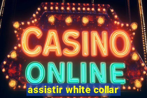 assistir white collar