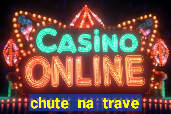 chute na trave conta como chute ao gol na betano