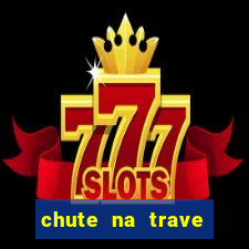 chute na trave conta como chute ao gol na betano