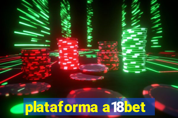plataforma a18bet