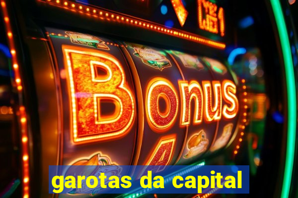 garotas da capital