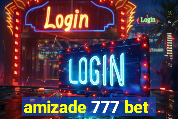 amizade 777 bet