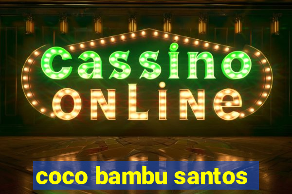 coco bambu santos