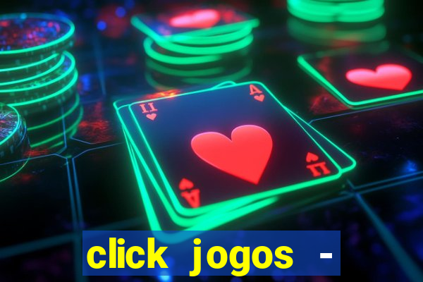 click jogos - ganhar dinheiro