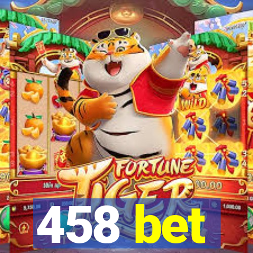 458 bet