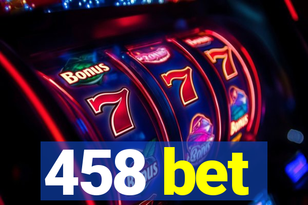 458 bet