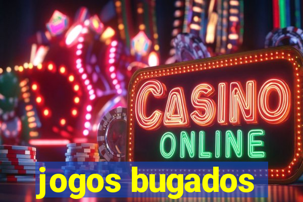 jogos bugados