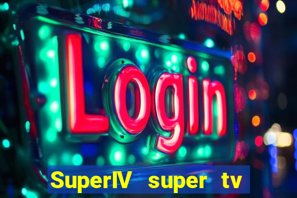 SuperIV super tv ao vivo super tv ao vivo rede tv