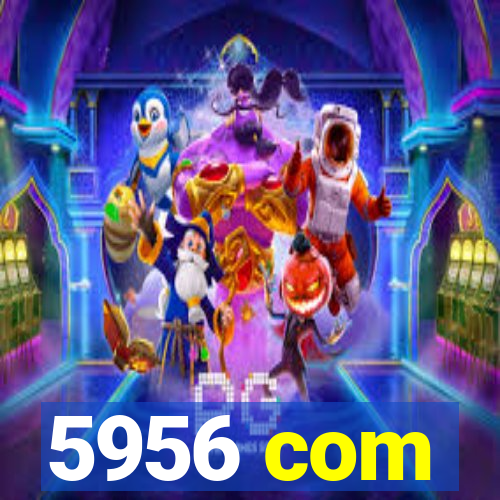 5956 com