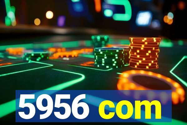 5956 com
