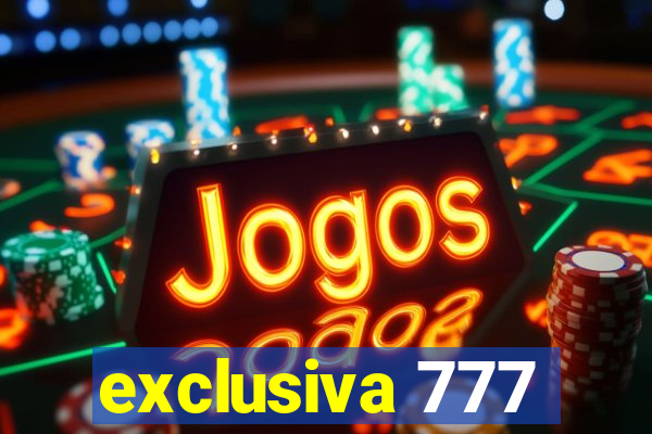 exclusiva 777