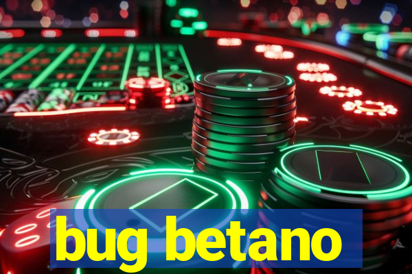 bug betano