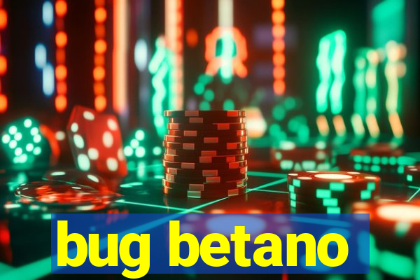 bug betano