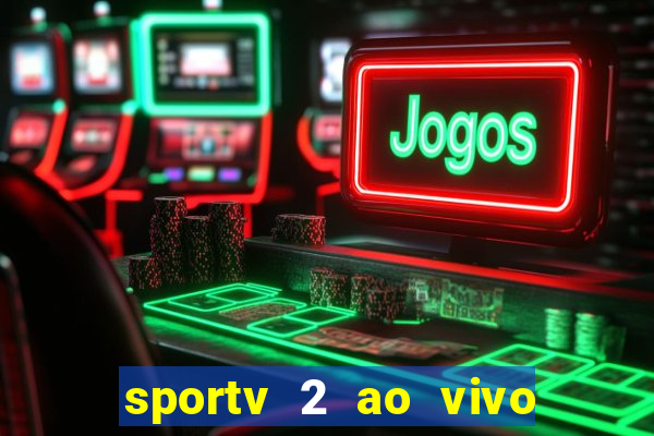 sportv 2 ao vivo mega canais
