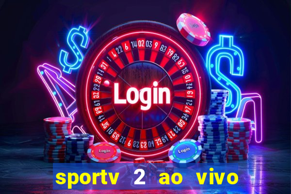 sportv 2 ao vivo mega canais