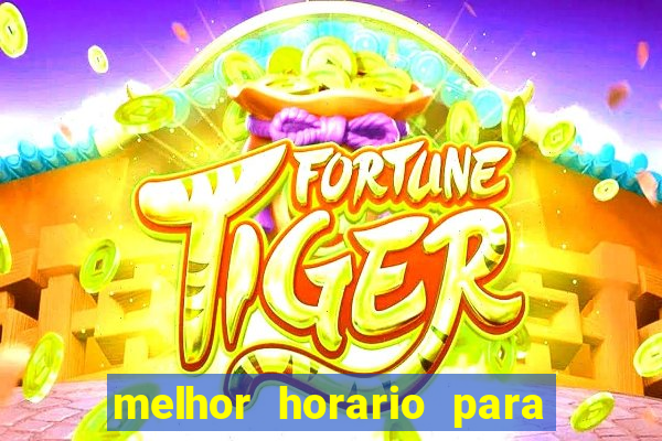 melhor horario para jogar bet7k
