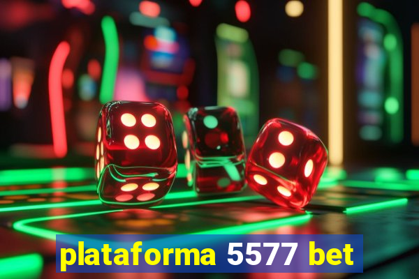 plataforma 5577 bet