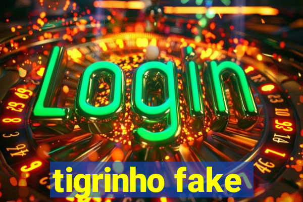 tigrinho fake