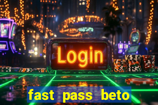 fast pass beto carrero valor