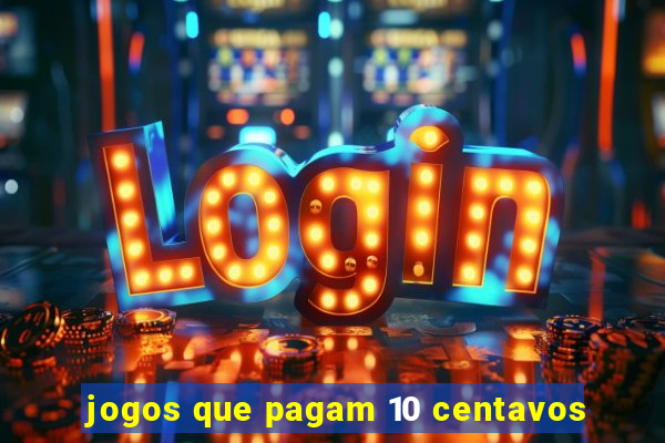 jogos que pagam 10 centavos