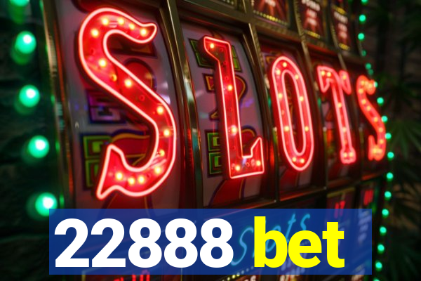 22888 bet