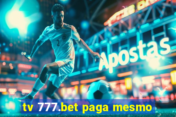 tv 777.bet paga mesmo