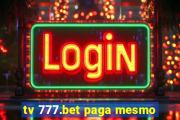 tv 777.bet paga mesmo
