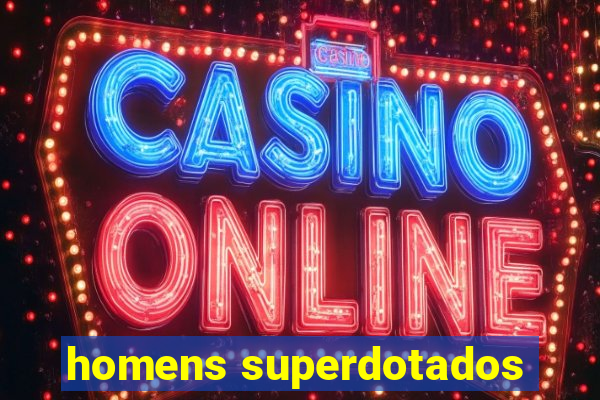 homens superdotados