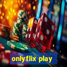 onlyflix play