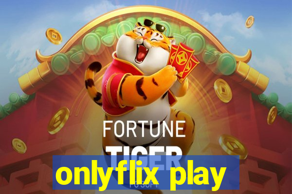 onlyflix play