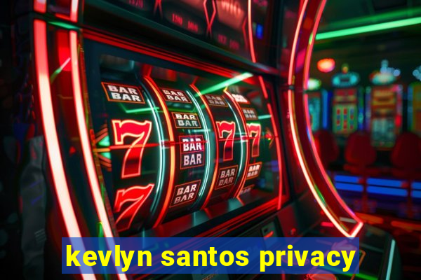 kevlyn santos privacy