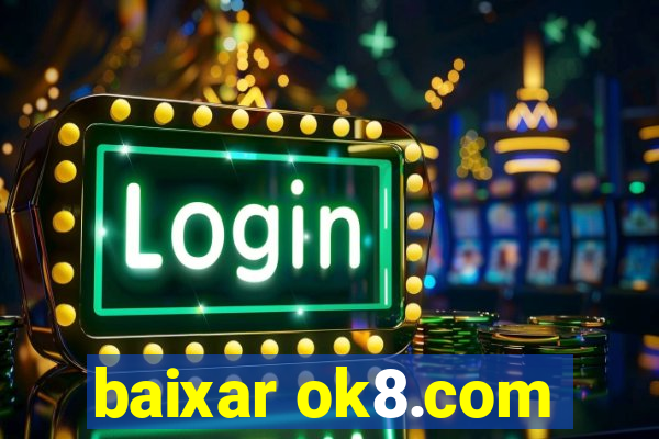 baixar ok8.com
